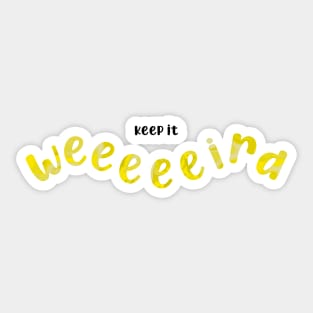 Keep it weird - yellow Sticker